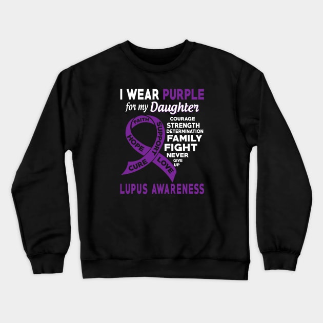 I Wear Purple for My Daughter Lupus Awareness Crewneck Sweatshirt by Shaniya Abernathy